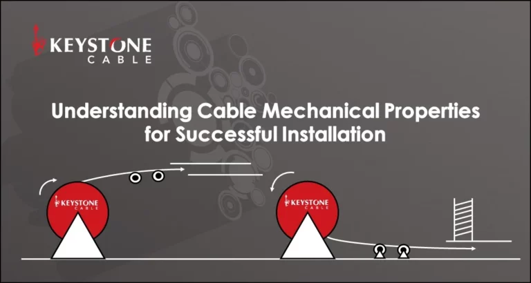 Understanding Cable Mechanical Properties for Successful Installation